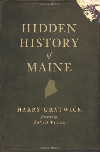 Harry Gratwick Hidden History Of Maine 