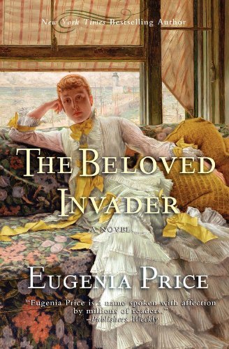 Eugenia Price/The Beloved Invader@ Third Novel in the St. Simons Trilogy@0002 EDITION;