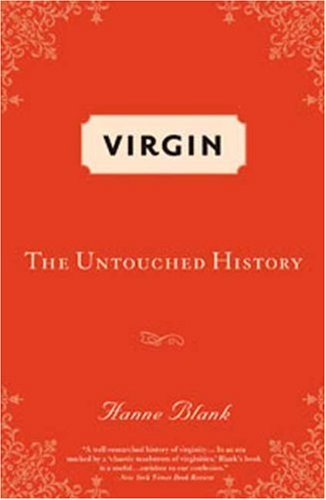 Hanne Blank Virgin The Untouched History 