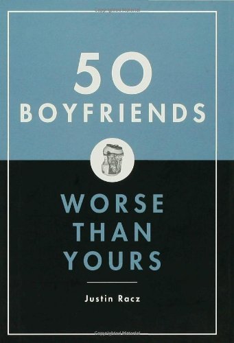 Justin Racz/50 Boyfriends Worse Than Yours