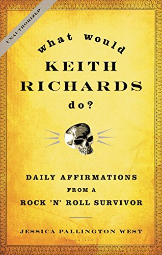 Jessica Pallington West/What Would Keith Richards Do?@ Daily Affirmations from a Rock 'n' Roll Survivor