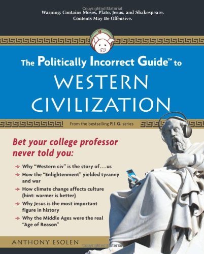 Anthony Esolen/The Politically Incorrect Guide to Western Civiliz