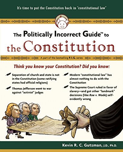 Kevin Gutzman/Politically Incorrect Guide To The Constitution