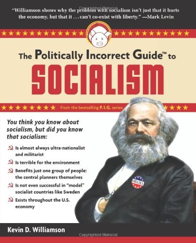 Kevin D. Williamson/The Politically Incorrect Guide to Socialism