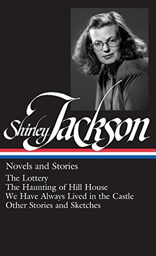 Shirley Jackson/Shirley Jackson@ Novels and Stories (Loa #204): The Lottery / The