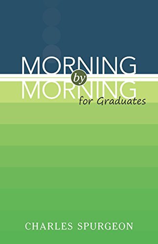 Charles H. Spurgeon/Morning by Morning@ For Graduates
