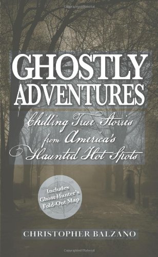 Christopher Balzano/Ghostly Adventures@Chilling True Stories From America's Haunted Hot