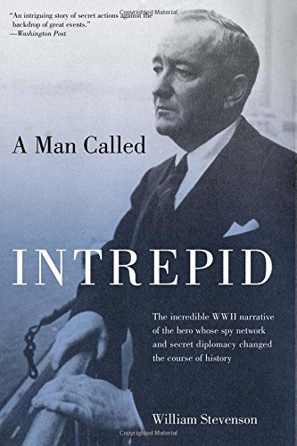 William Stevenson/Man Called Intrepid@ The Incredible WWII Narrative of the Hero Whose S