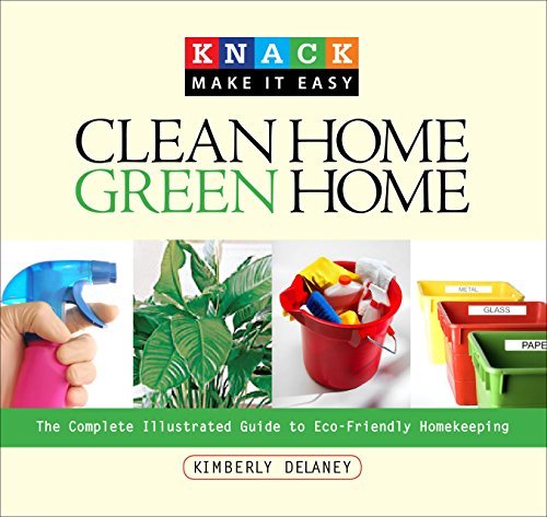 Kim Delaney/Clean Home, Green Home@ The Complete Illustrated Guide to Eco-Friendly Ho