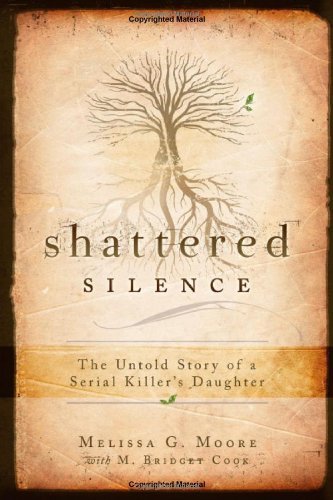 Melissa G. Moore/Shattered Silence@ The Untold Story of a Serial Killer's Daughter