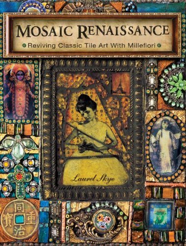Laurel Skye Mosaic Renaissance Reviving Classic Tile Art With Millefiori 