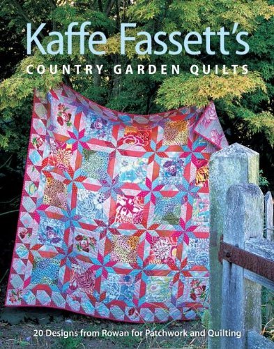 Kaffe Fassett Kaffe Fassett's Country Garden Quilts 20 Designs From Rowan For Patchwork And Quilting 