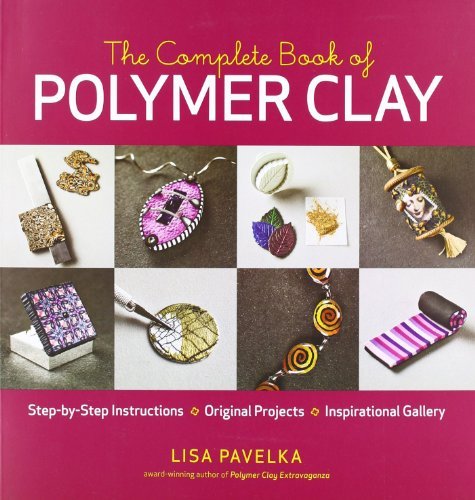 Lisa Pavelka The Complete Book Of Polymer Clay 