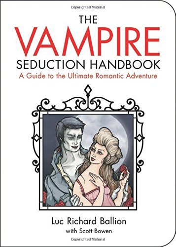Luc Richard Ballion/Vampire Seduction Handbook,The@A Guide To The Ultimate Romantic Adventure