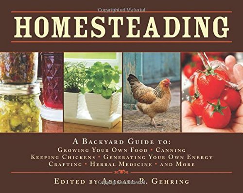 Abigail R. Gehring/Homesteading@A Backyard Guide To: Growing Your Own Food,Canni