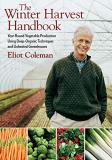 Eliot Coleman Winter Harvest Handbook The Year Round Vegetable Production Using Deep Organi 