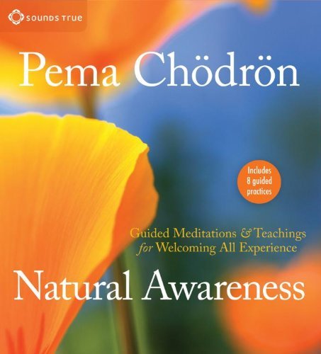 Pema Ch?dr?n Natural Awareness Guided Meditations And Teachings For Welcoming Al 