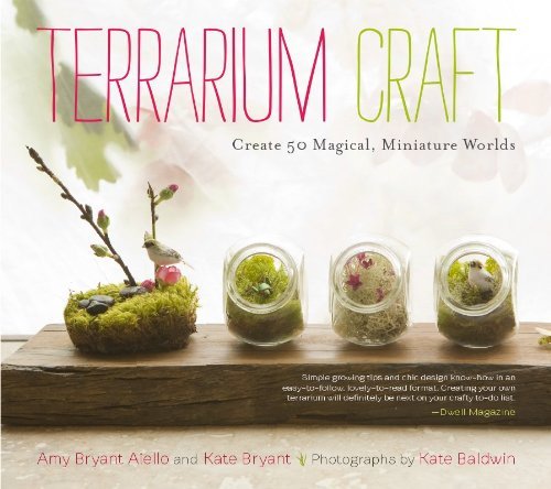 Amy Bryant Aiello/Terrarium Craft@ Create 50 Magical, Miniature Worlds