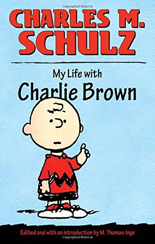 Charles M. Schulz/My Life With Charlie Brown