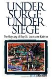 Ellis Anderson Under Surge Under Siege The Odyssey Of Bay St. Louis And Katrina 