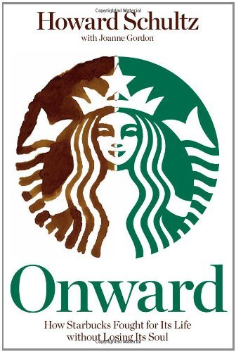 Howard Schultz/Onward@How Starbucks Fought For Its Life Without Losing