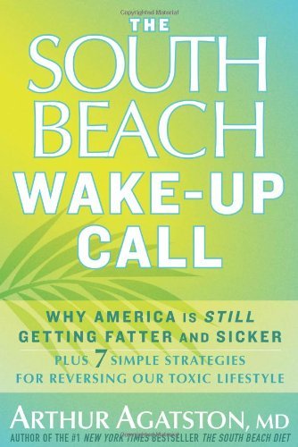 Arthur Agatston/South Beach Diet Wake-Up Call,The@Why America Is Still Getting Fatter And Sicker,P