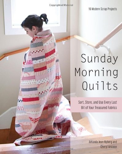 Amanda Jean Nyberg Sunday Morning Quilts 16 Modern Scrap Projects Sort Store And Use E 