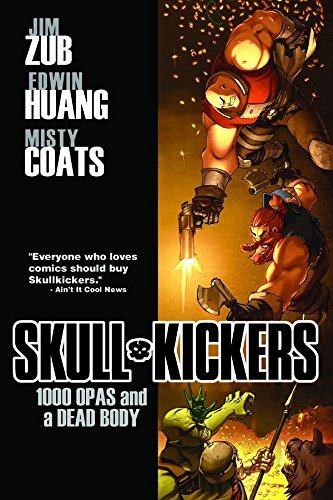 Skullkickers Vol.1: 1000 Opas And A Dead Body/Jim Zub, Edwin Huang, and Misty Coats