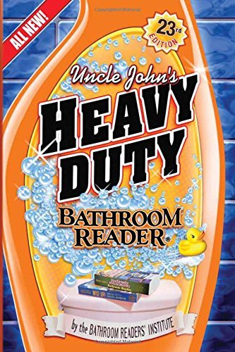 Bathroom Reader's Hysterical Society/Uncle John's Heavy Duty Bathroom Reader@0023 EDITION;