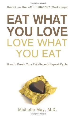 Michelle May/Eat What You Love,Love What You Eat@How To Break Your Eat-Repent-Repeat Cycle