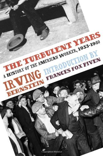 Irving Bernstein The Turbulent Years A History Of The American Worker 1933 1941 