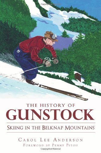 Carol Lee Anderson The History Of Gunstock Skiing The Belknap Mountains 