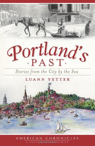 Luann Yetter/Portland's Past@Stories From The City By The Sea