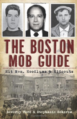 Beverly Ford/The Boston Mob Guide@ Hit Men, Hoodlums & Hideouts