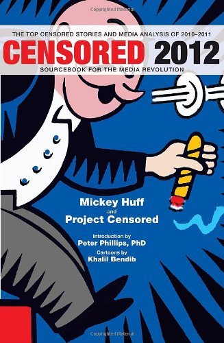 Mickey Huff/Censored@The Top Censored Stories and Media Analysis of 20@2012