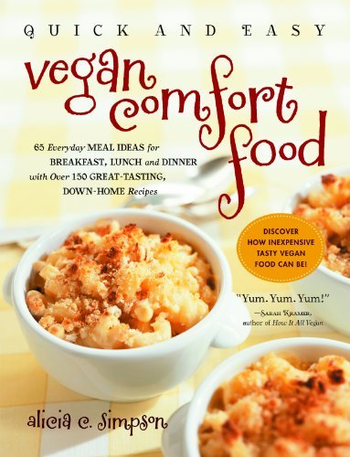 Alicia C. Simpson/Quick and Easy Vegan Comfort Food@ Over 150 Great-Tasting, Down-Home Recipes and 65