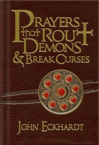 John Eckhardt/Prayers That Rout Demons & Break Curses