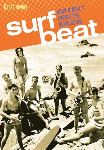 Kent Crowley/Surf Beat@ Rock 'n' Roll's Forgotten Revolution