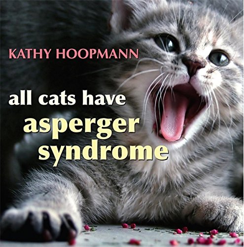 Kathy Hoopmann All Cats Have Asperger Syndrome 