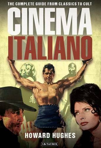 Howard Hughes/Cinema Italiano@The Complete Guide From Classics To Cult
