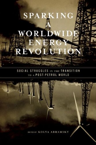 Kolya Abramsky Sparking A Worldwide Energy Revolution Social Struggles In The Transition To A Post Petr 