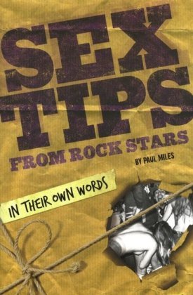 Paul Miles/Sex Tips From Rock Stars@In Their Own Words