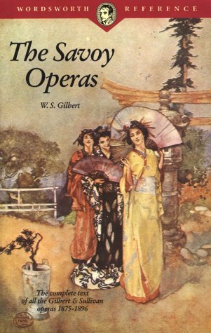 W. S. Gilbert Arthur Sullivan/The Savoy Operas (Wordsworth Collection)
