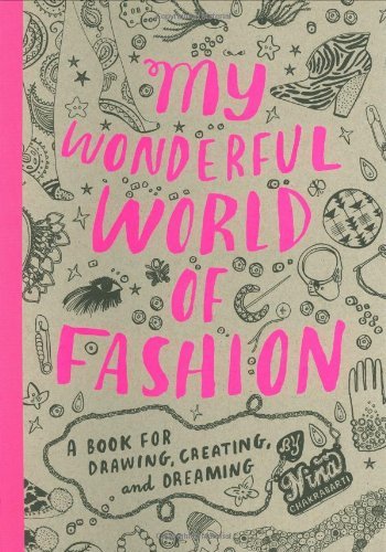 Nina Chakrabarti/My Wonderful World Of Fashion@A Book For Drawing,Creating,And Dreaming