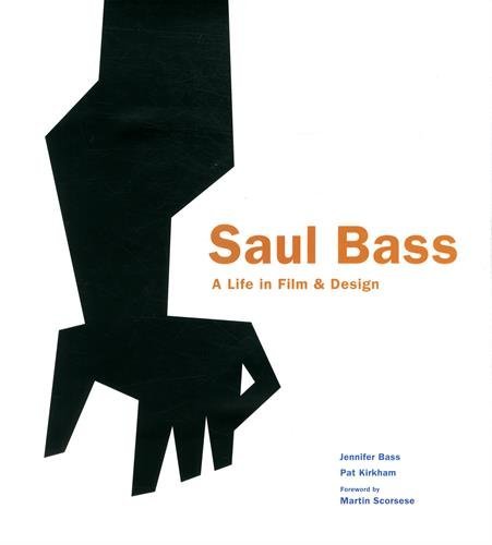 Jennifer Bass Saul Bass A Life In Film And Design 
