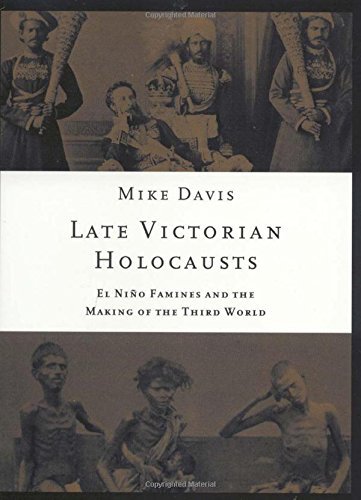 Mike Davis Late Victorian Holocausts El Nino Famines And The 