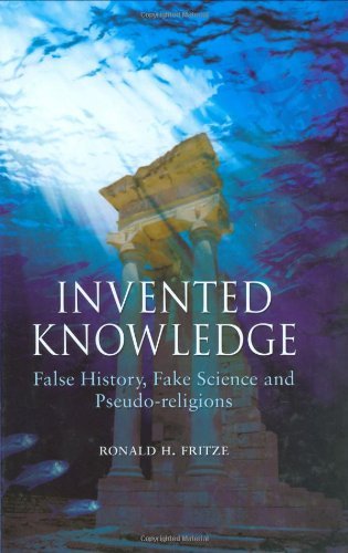 Ronald H. Fritze/Invented Knowledge@ False History, Fake Science and Pseudo-Religions