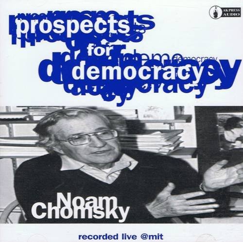 Noam Chomsky/Prospects For Democracy