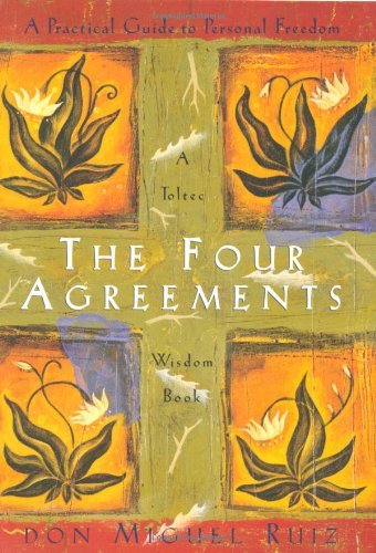Don Miguel Ruiz/The Four Agreements@ A Practical Guide to Personal Freedom