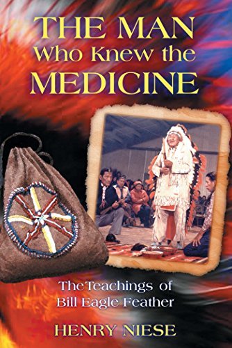 Henry Niese/The Man Who Knew the Medicine@ The Teachings of Bill Eagle Feather@Original